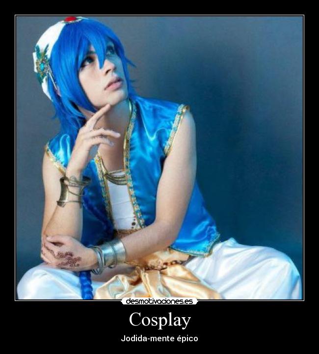 Cosplay - Jodida-mente épico
