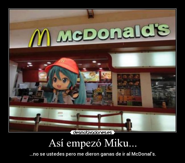 Así empezó Miku... - ...no se ustedes pero me dieron ganas de ir al McDonals.