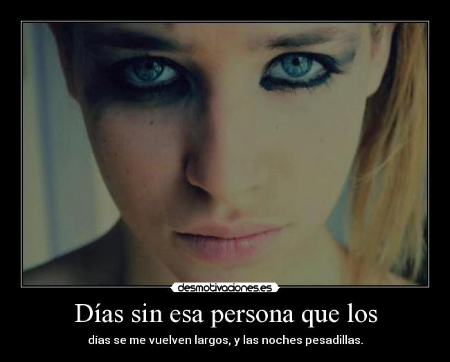 Días sin esa persona que los -