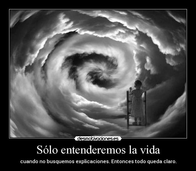 Sólo entenderemos la vida -