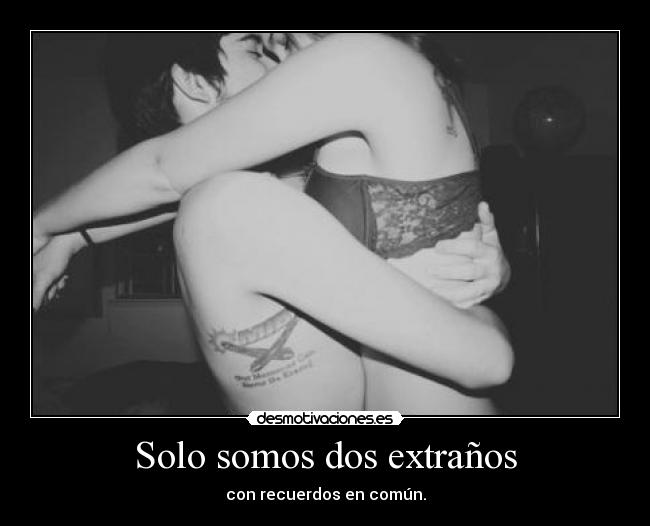 Solo somos dos extraños - 