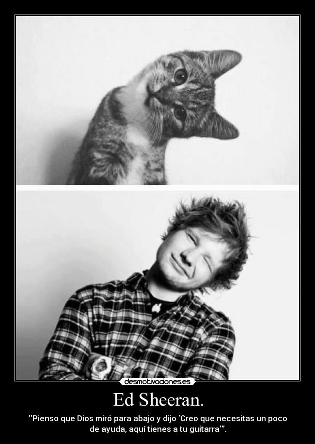 Ed Sheeran. -