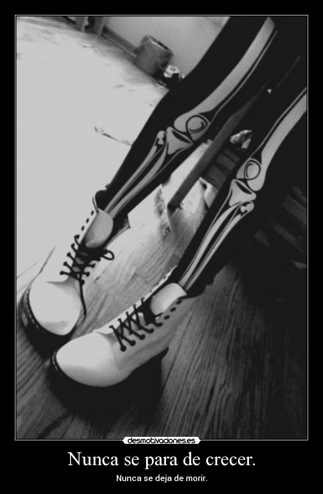 Nunca se para de crecer. - 