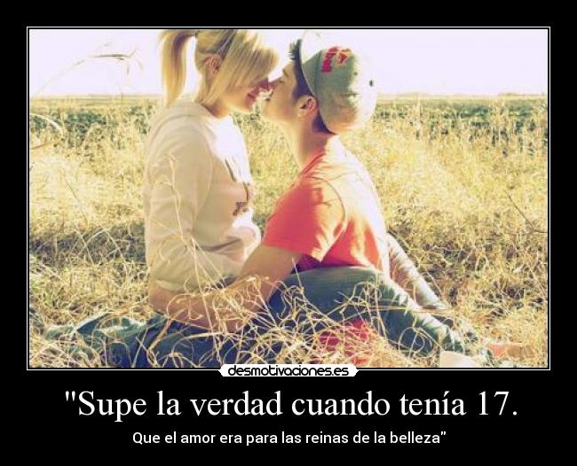 Supe la verdad cuando tenía 17. -