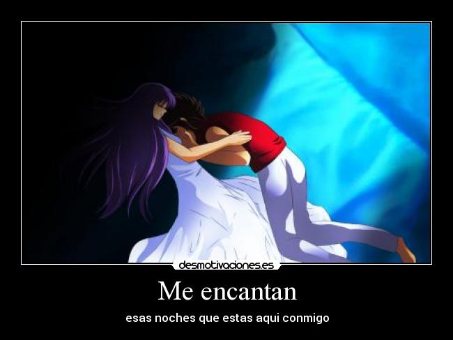 Me encantan - esas noches que estas aqui conmigo