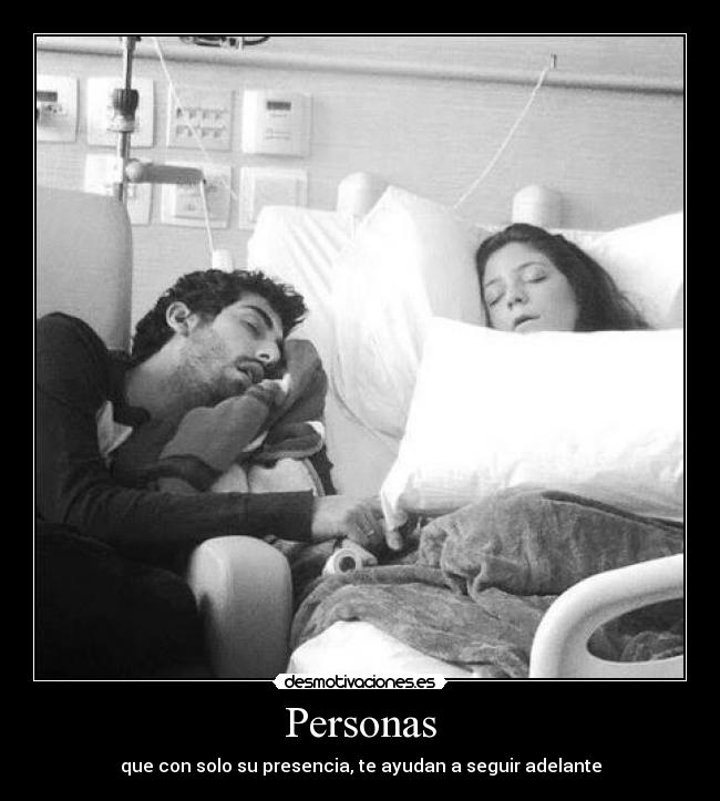 Personas - que con solo su presencia, te ayudan a seguir adelante