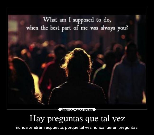 Hay preguntas que tal vez -