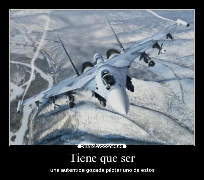 Tiene que ser - una autentica gozada pilotar uno de estos