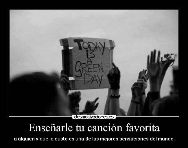 Enseñarle tu canción favorita -