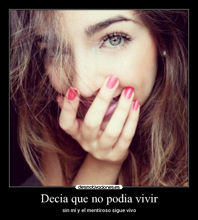 Decia que no podia vivir - sin mí y el mentiroso sigue vivo
