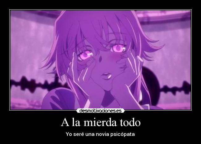 carteles anime manga mirai nikki yuno gasai diario del futuro novia psicopata deus murumuru yukki desmotivaciones