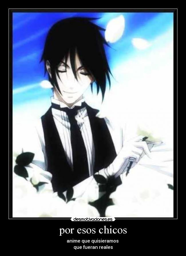 por esos chicos - anime que quisieramos 
que fueran reales