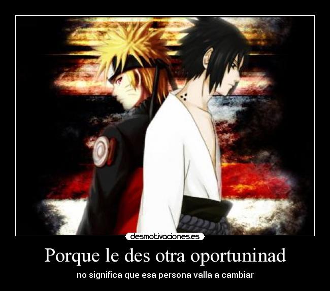 Porque le des otra oportuninad -
