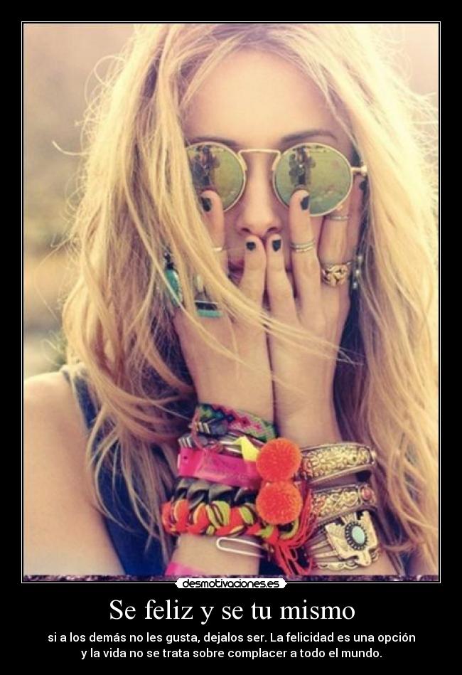 Se feliz y se tu mismo -