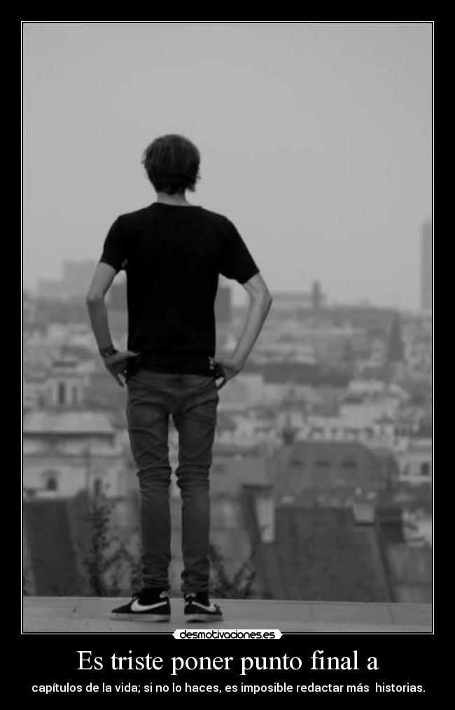 Es triste poner punto final a -