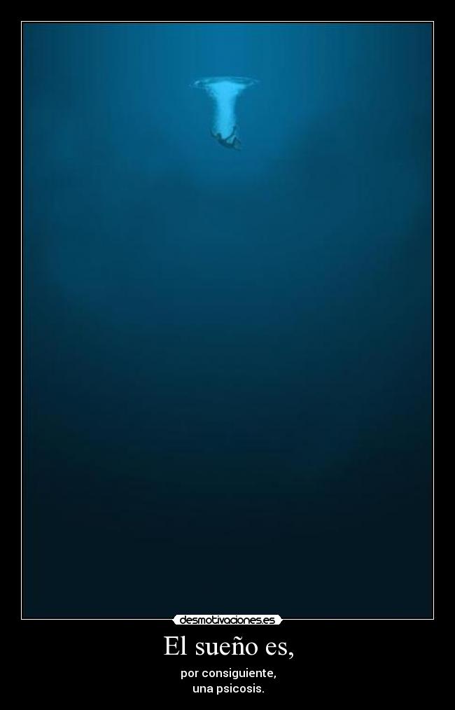 El sueño es, -