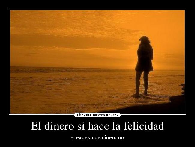 El dinero si hace la felicidad -
