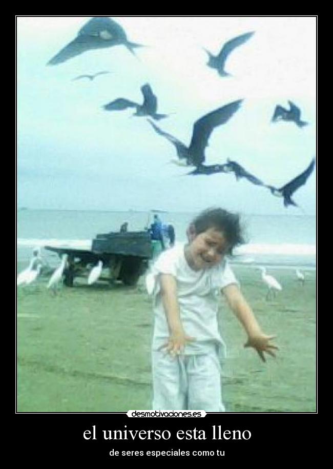 el universo esta lleno - de seres especiales como tu