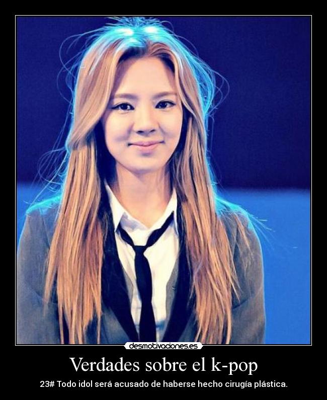 Verdades sobre el k-pop - 23# Todo idol será acusado de haberse hecho cirugía plástica.