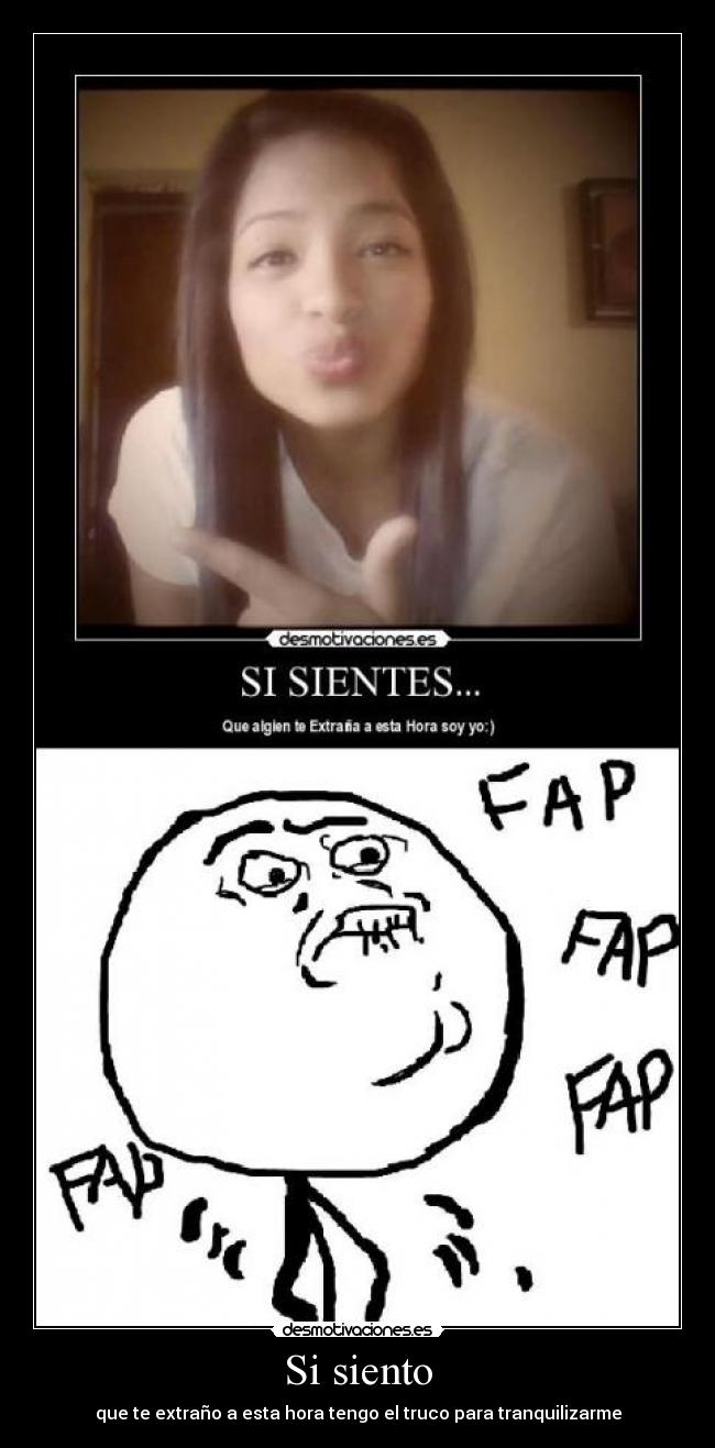 Si siento - que te extraño a esta hora tengo el truco para tranquilizarme