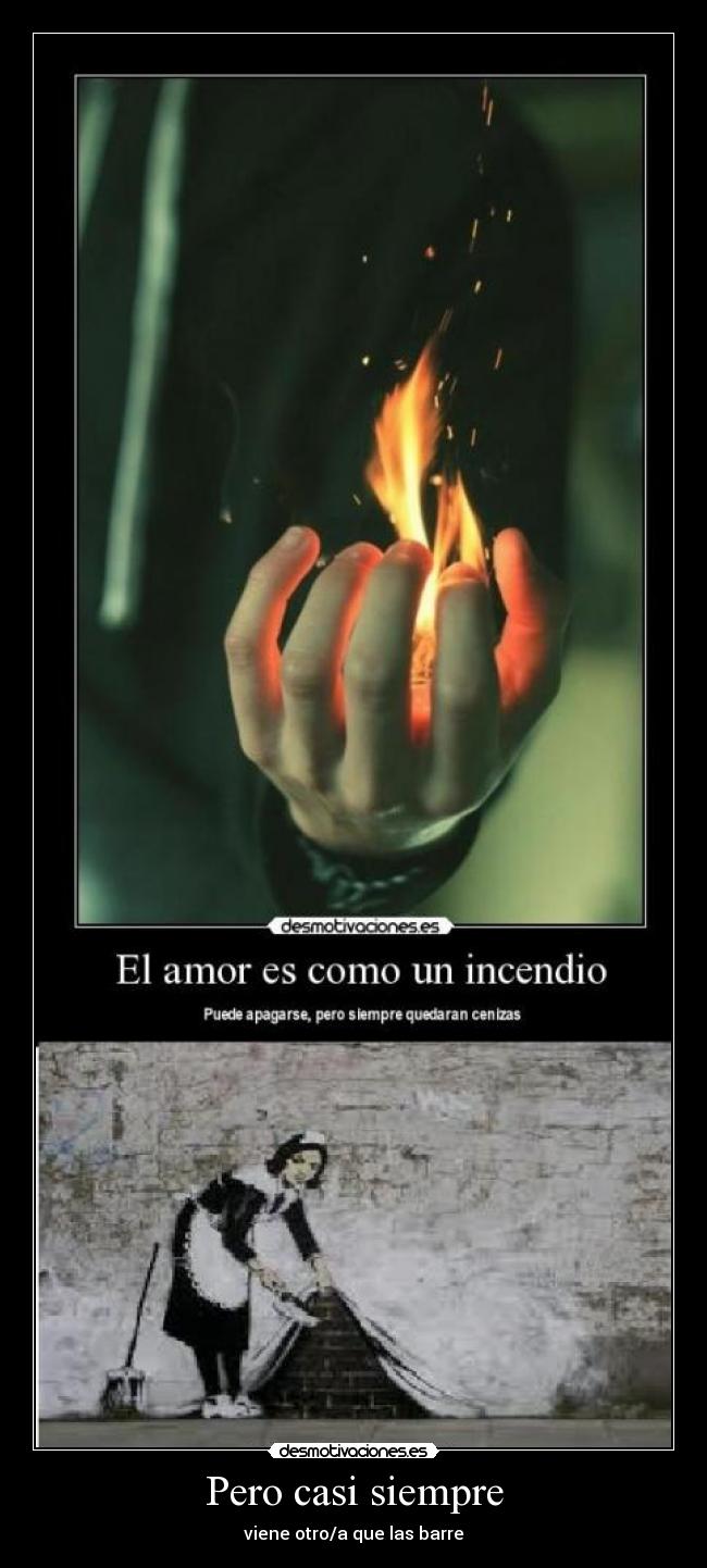 Pero casi siempre - viene otro/a que las barre