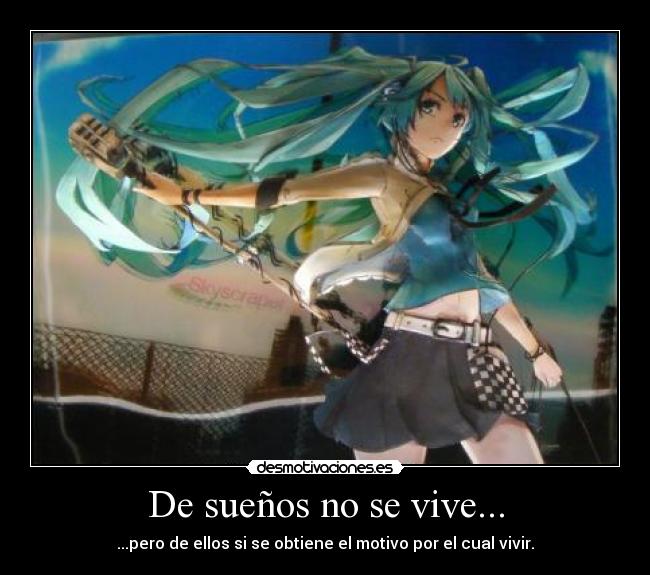 De sueños no se vive... - ...pero de ellos si se obtiene el motivo por el cual vivir.