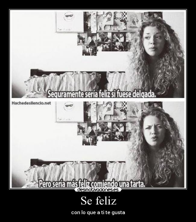 Se feliz - con lo que a ti te gusta