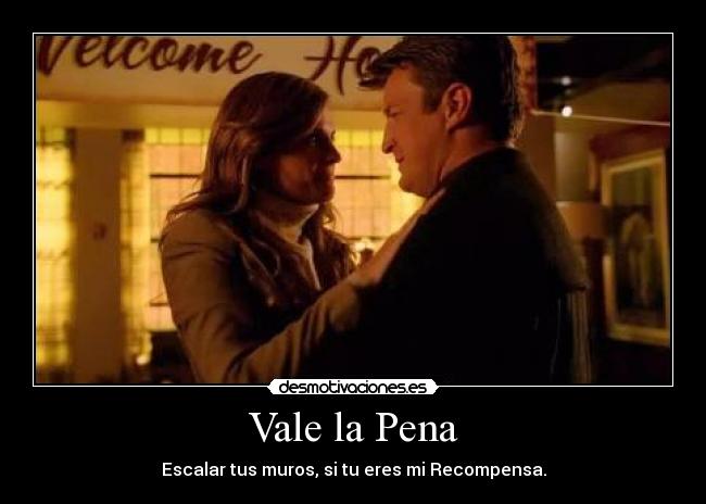 Vale la Pena - Escalar tus muros, si tu eres mi Recompensa.