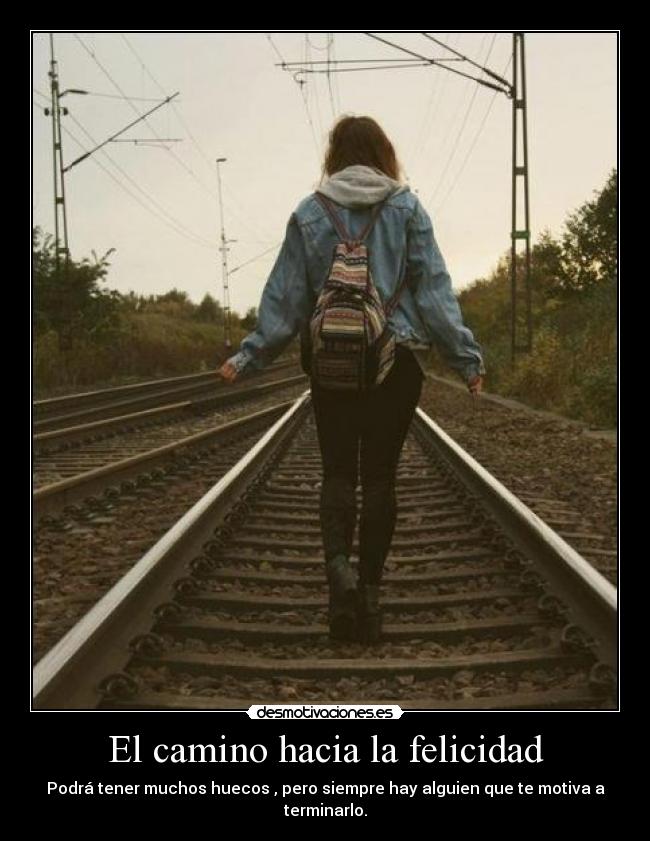 carteles felicidad camino tendra muchos huecos pero con apoyo termina bien desmotivaciones