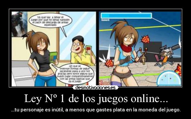 Ley Nº 1 de los juegos online... - ...tu personaje es inútil, a menos que gastes plata en la moneda del juego.