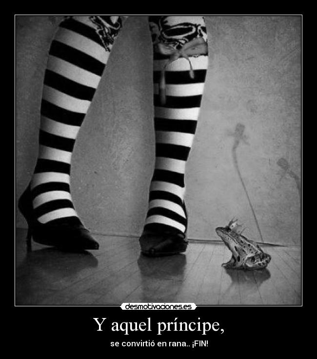 Y aquel príncipe, -