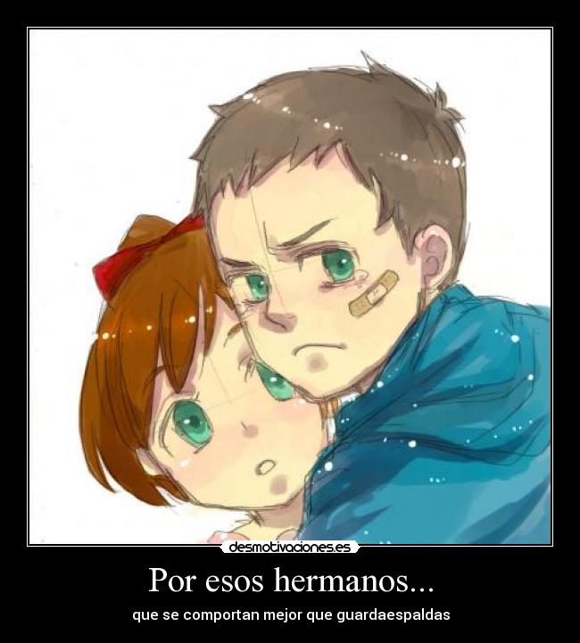 Por esos hermanos... - que se comportan mejor que guardaespaldas