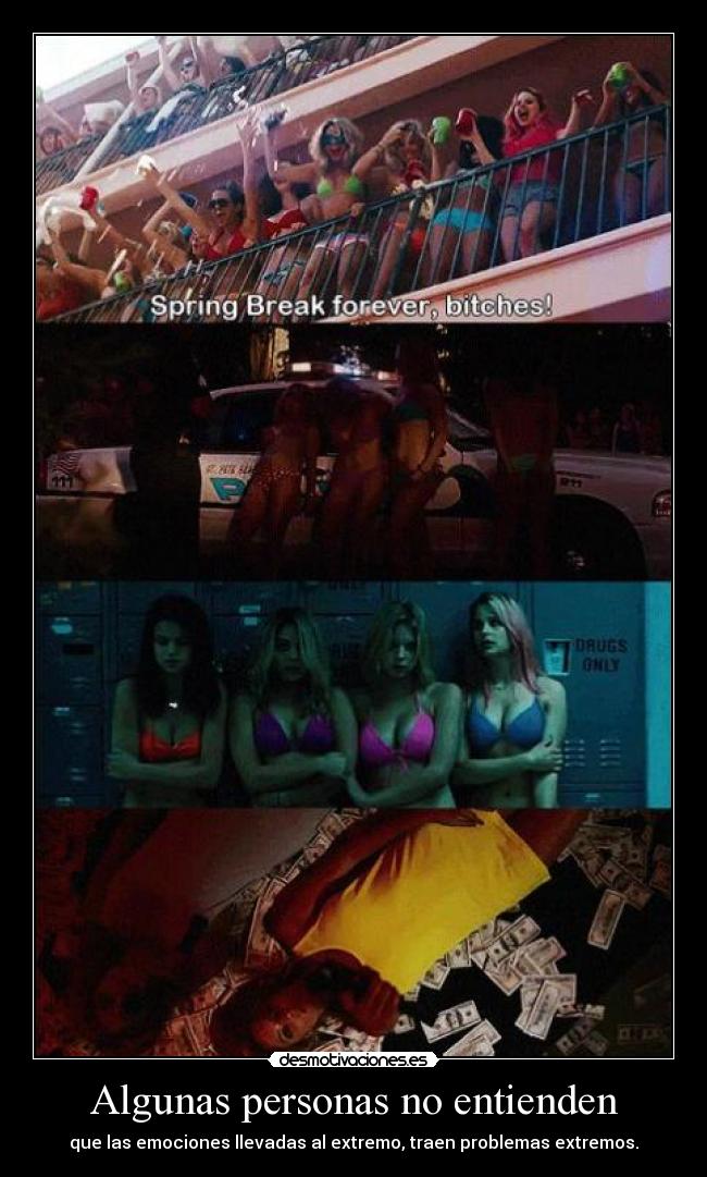 Algunas personas no entienden - que las emociones llevadas al extremo, traen problemas extremos.