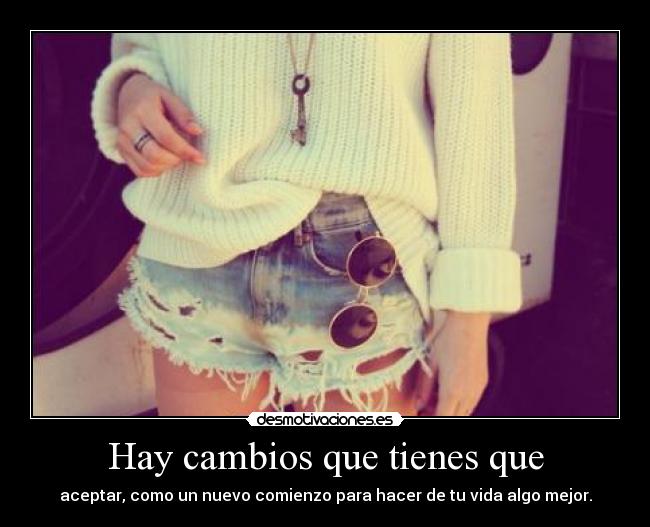 Hay cambios que tienes que -