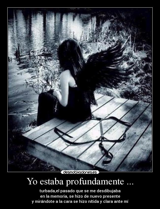 Yo estaba profundamente ... - 
