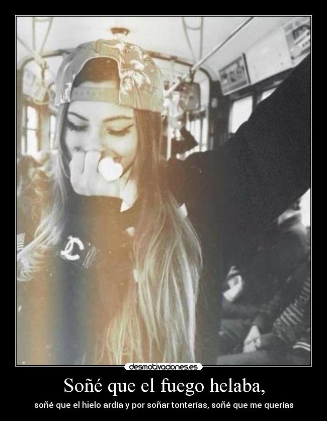Soñé que el fuego helaba, - 