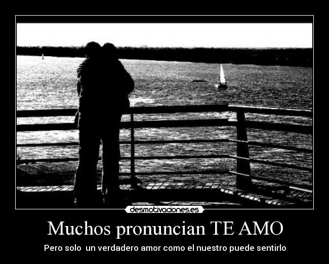 Muchos pronuncian TE AMO -