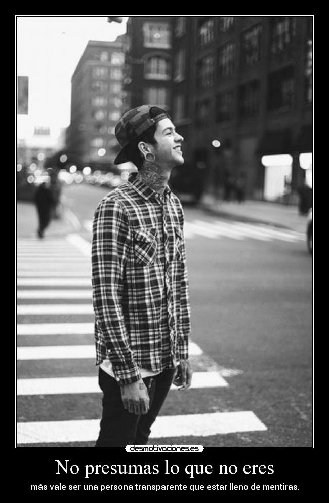 No presumas lo que no eres -