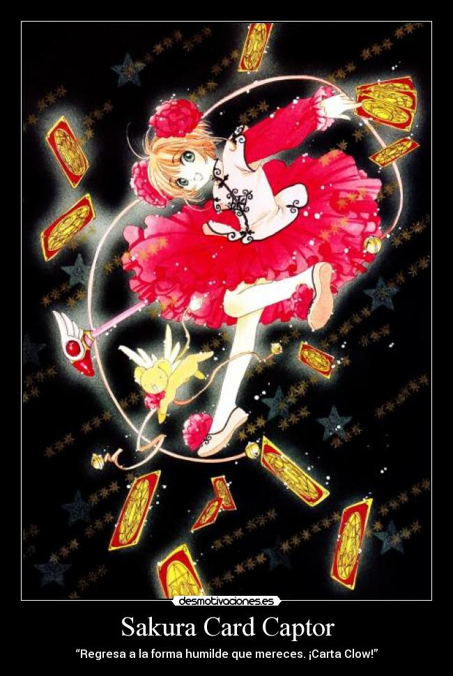 Sakura Card Captor - “Regresa a la forma humilde que mereces. ¡Carta Clow!”
