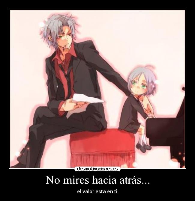 No mires hacia atrás... - el valor esta en ti.