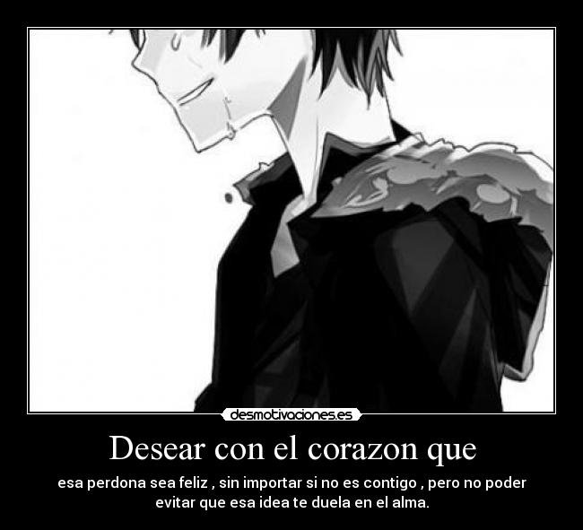 Desear con el corazon que - 
