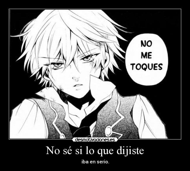 No sé si lo que dijiste - 