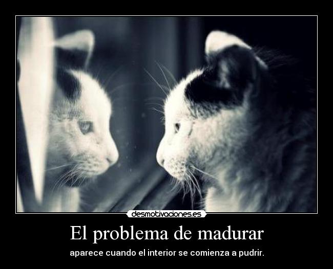 El problema de madurar - 