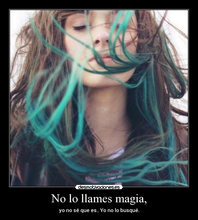 No lo llames magia, - 