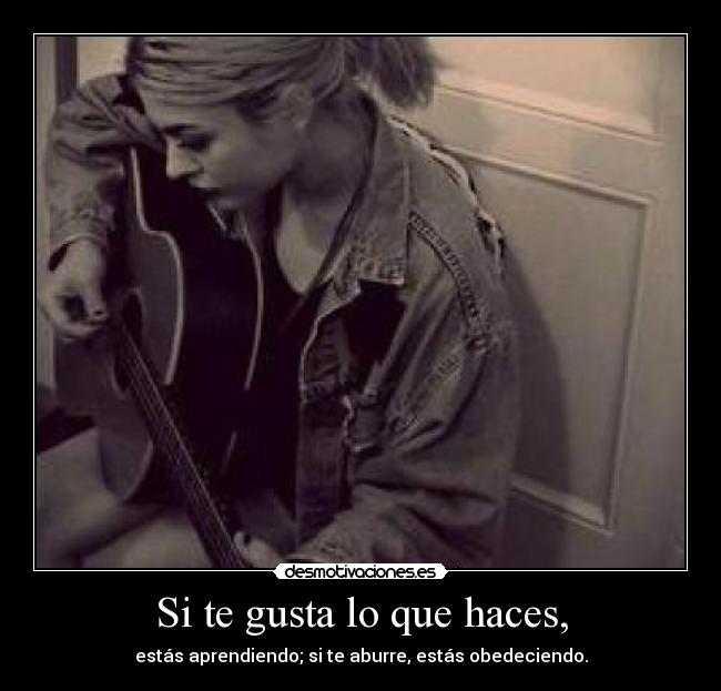 Si te gusta lo que haces, - 