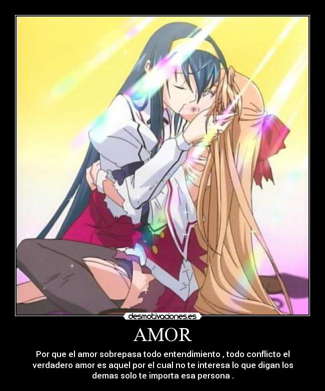 AMOR - Por que el amor sobrepasa todo entendimiento , todo conflicto el
verdadero amor es aquel por el cual no te interesa lo que digan los
demas solo te importa esa persona .
