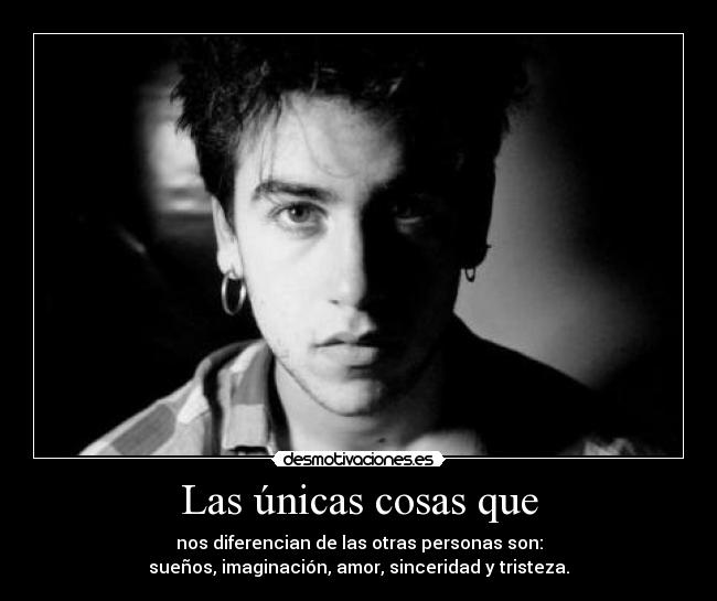 Las únicas cosas que -