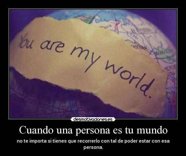 Cuando una persona es tu mundo -