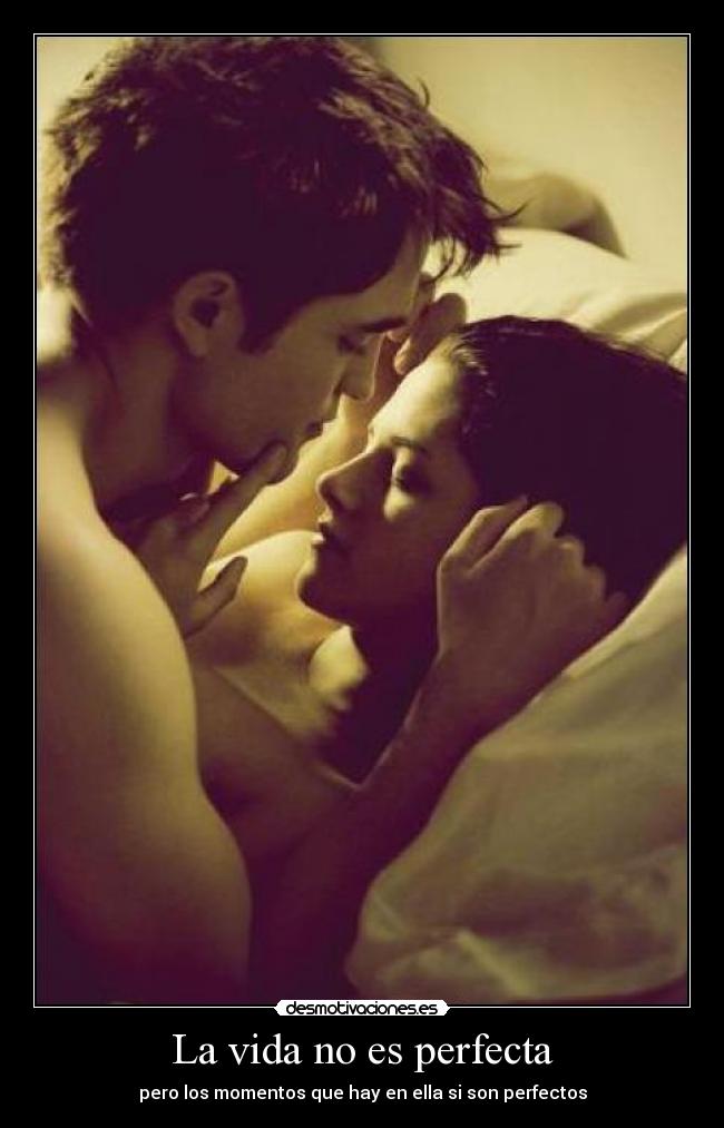 La vida no es perfecta - pero los momentos que hay en ella si son perfectos