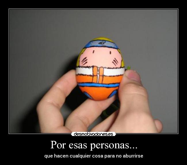 Por esas personas... -